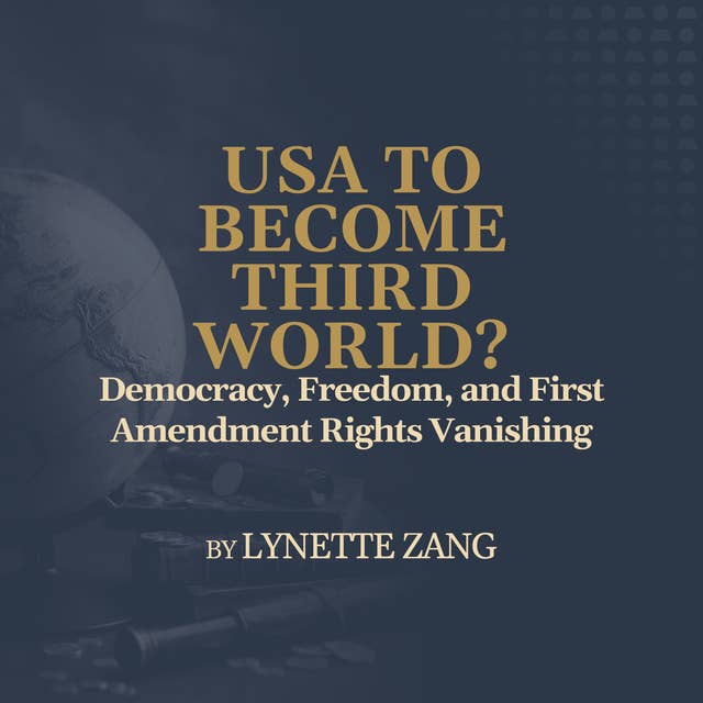 Democracy, Freedom, and First Amendment Rights Vanishing -by Lynette Zang
