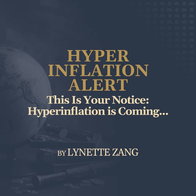 This Is Your Notice: Hyperinflation is Coming...
