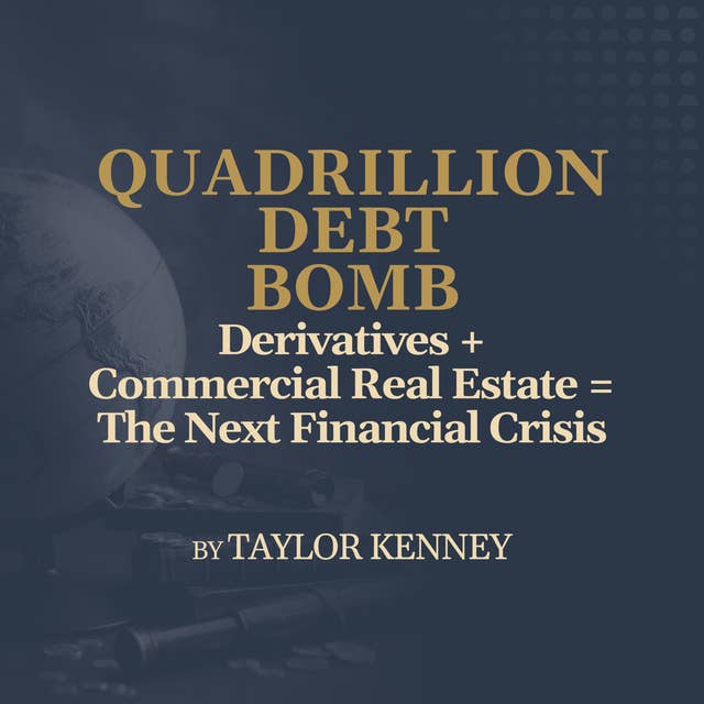 Derivatives + Commercial Real Estate = The Next Financial Crisis
