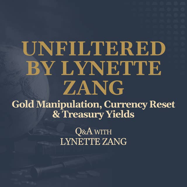Gold Manipulation, Currency Reset & Treasury Yields