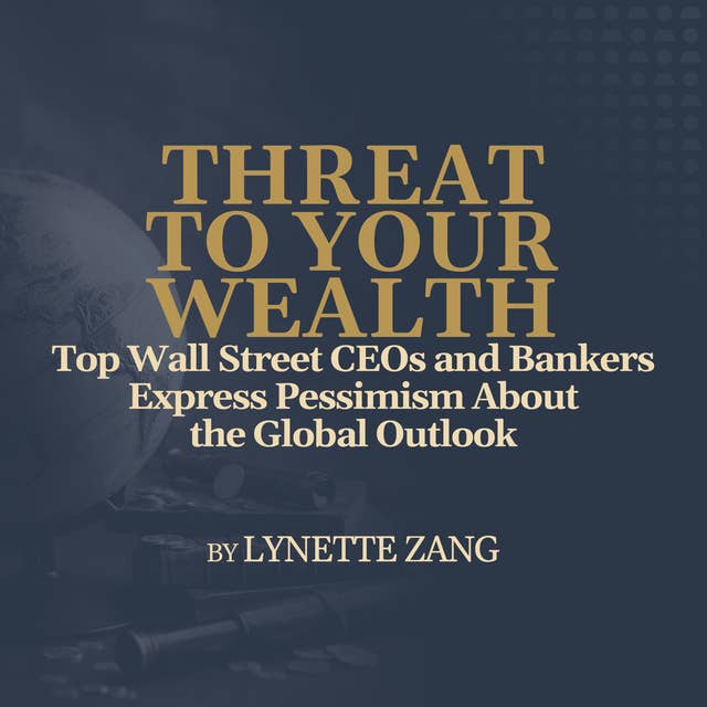 Top Wall Street CEOs and Bankers Express Pessimism About the Global Outlook