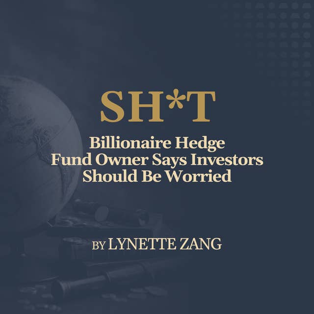 Billionaire Hedge Fund Owner Says Investors Should Be Worried