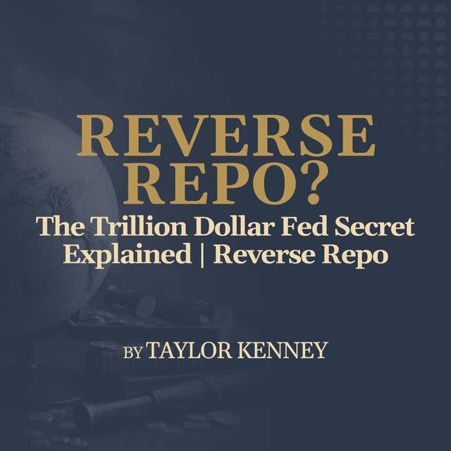 The Trillion Dollar Fed Secret Explained | Reverse Repo