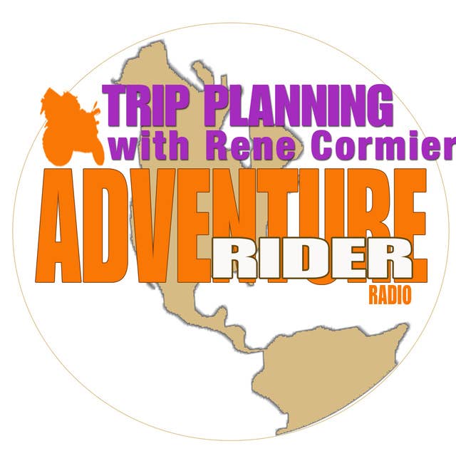 Trip Planning Episode on Adventure Rider Radio with Rene Cormier - World Motorcycle Traveler