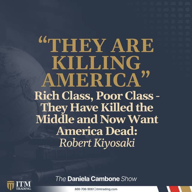 Rich Class, Poor Class - They Have Killed the Middle and Now Want America Dead: Robert Kiyosaki