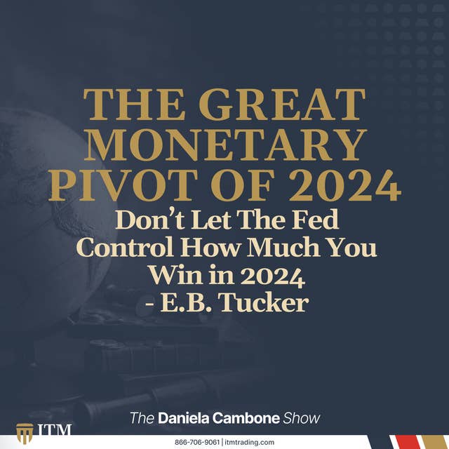 Don’t Let The Fed Control How Much You Win in 2024 - E.B. Tucker