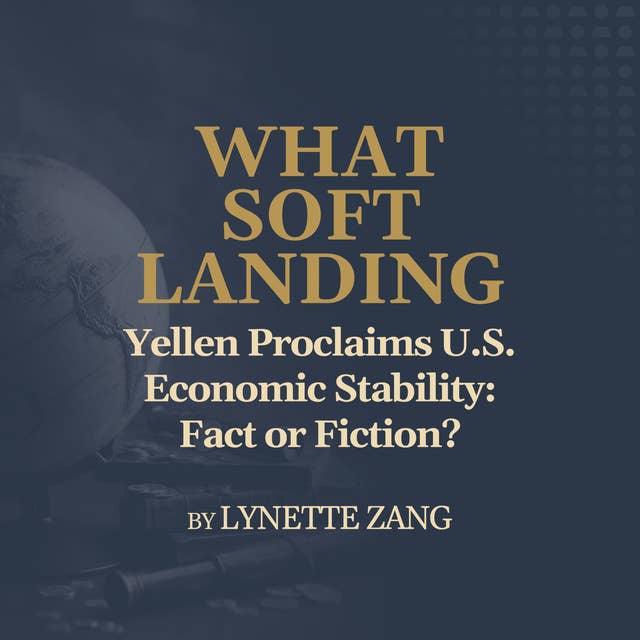 Yellen Proclaims U.S. Economic Stability: Fact or Fiction?