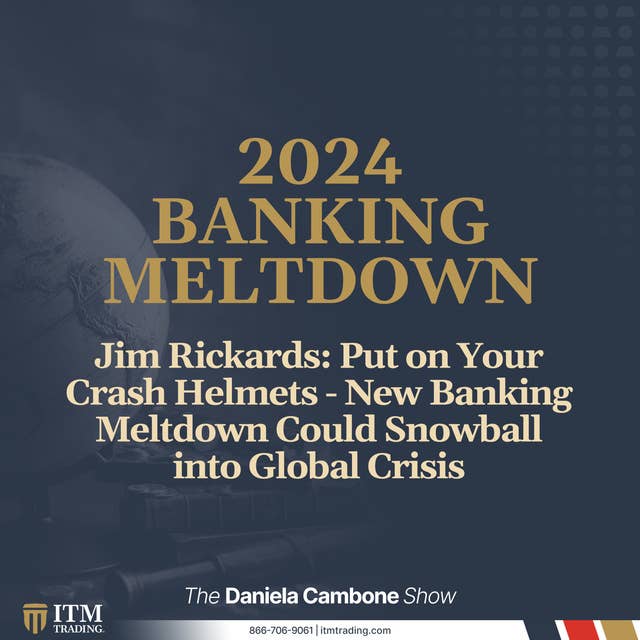 Jim Rickards: Put on Your Crash Helmets - New Banking Meltdown Could Snowball into Global Liquidity Crisis