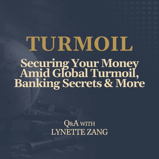 Securing Your Money Amid Global Turmoil, Banking Secrets & More | Q&A with Lynette Zang