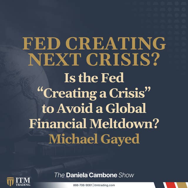 Is the Fed “Creating a Crisis” to Avoid a Global Financial Meltdown?