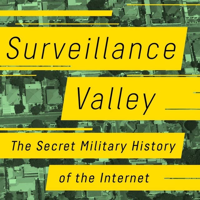 Surveillance Valley: The Secret Military History of the Internet with Yasha Levine