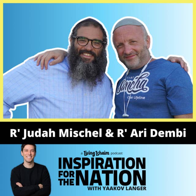 R' Judah Mischel & R' Ari Dembi: Understanding Our Place in This World