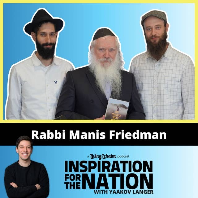 Rabbi Manis Friedman: What Humans Need More Than Love (ft. Dr. Elad Ben Elul & Yosef Brauman)