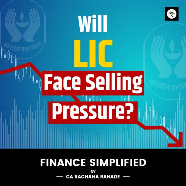 Will LIC face selling pressure?