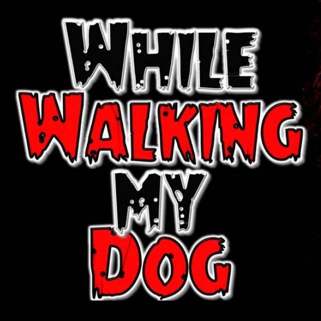 9 | While Walking my Dog CREEPYPASTA