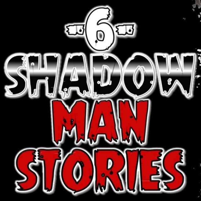 10 | 6 True SHADOW Man Scary Stories