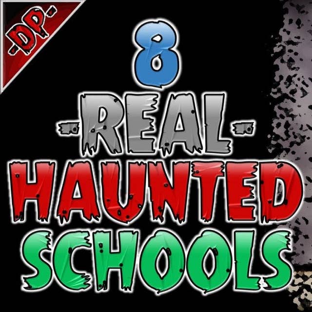 14 | 8 REAL Haunted Schools Ghost Stories