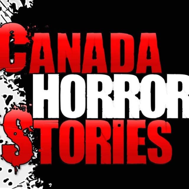 27 | 5 REAL Canada Scary Stories
