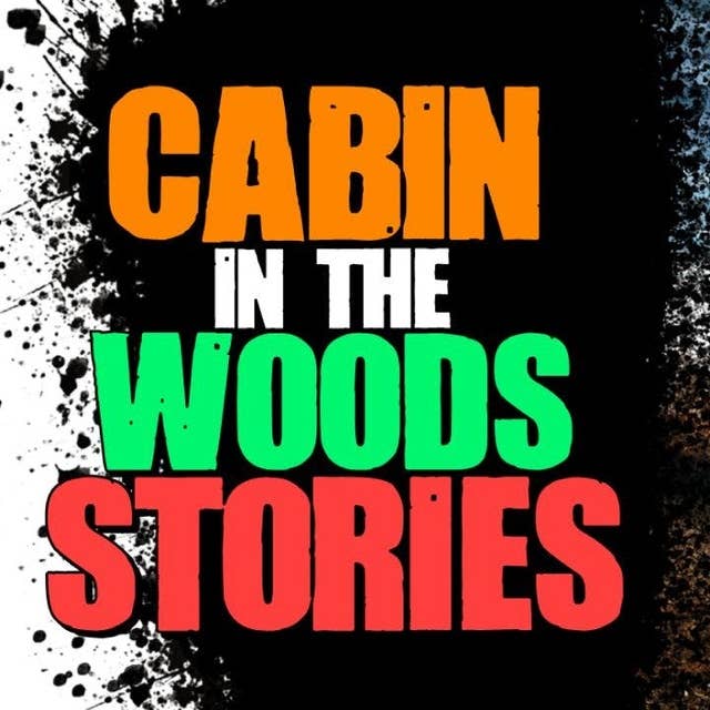 30 | 5 TRUE Cabin in the Woods Horror Stories