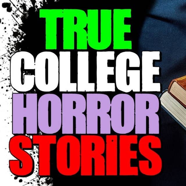 33 | 6 TRUE College Horror Stories