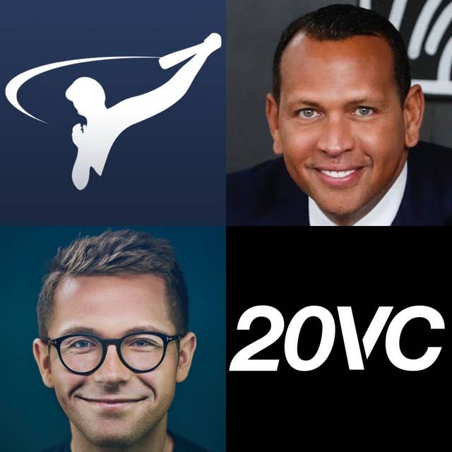 20VC: Alex Rodriguez (AROD) on Investing Lessons from Warren Buffet, How a Meeting with Magic Johnson Changed His Approach to Business and The Single Best and Worst Investment Decisions he has Made and Why AROD Is Not Buying More Real Estate