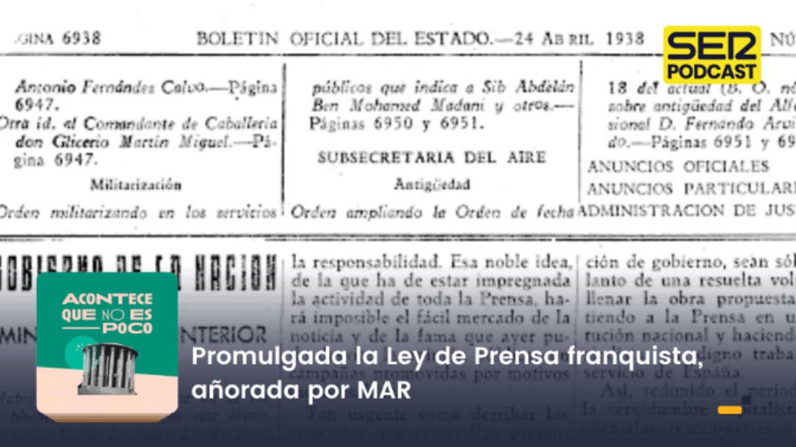 Acontece que no es poco | Promulgada la Ley de Prensa franquista, añorada por MAR by SER Podcast