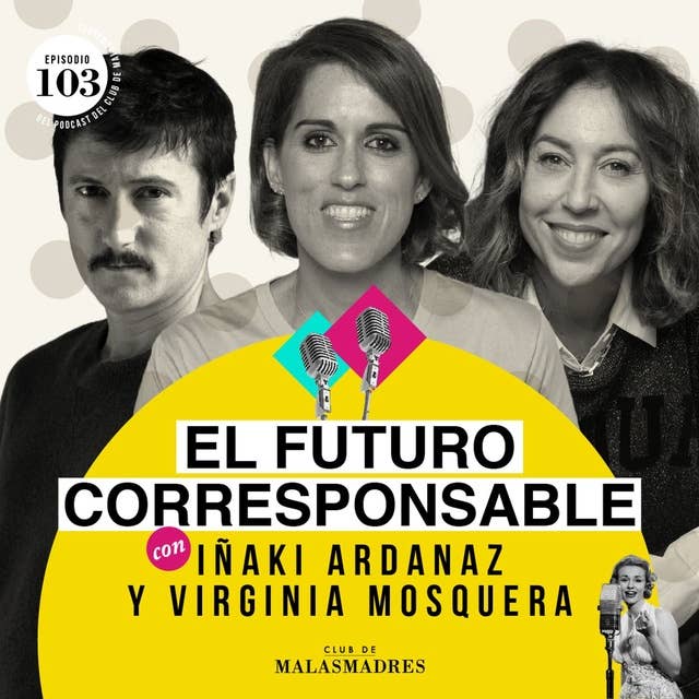 Las claves de una corresponsabilidad real con Virginia Mosquera e Iñaki Ardanaz