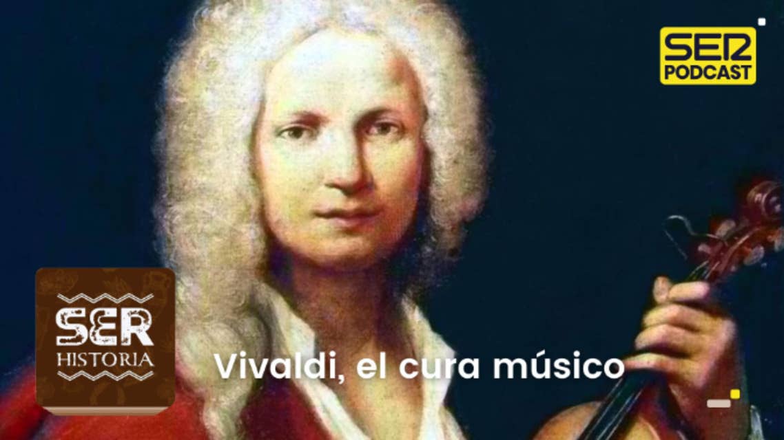 SER Historia | Vivaldi, el cura músico