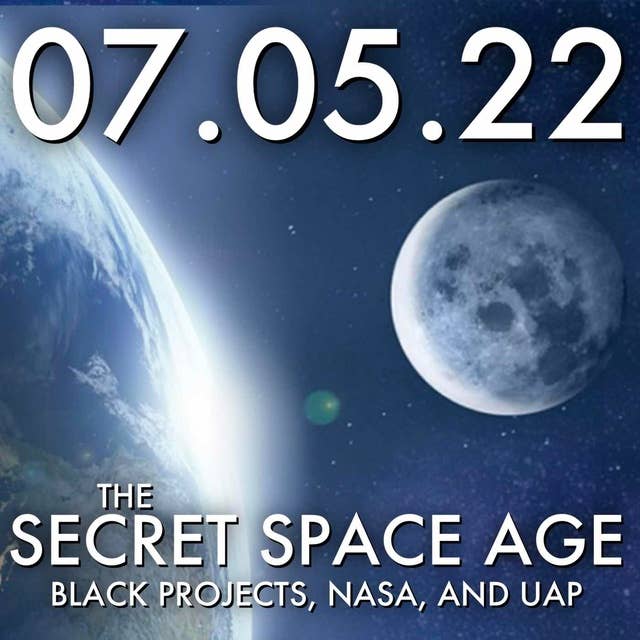 The Secret Space Age: Black Projects, NASA, and UAP | MHP 07.05.22.