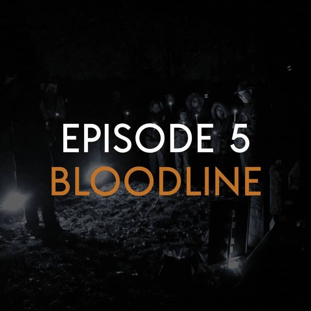 EP 5: Bloodline (PART 2)