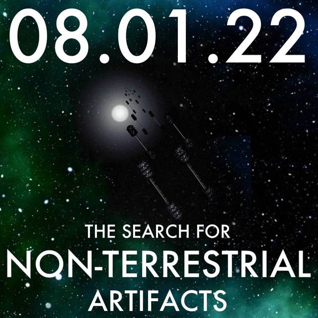The Search for Non-Terrestrial Artifacts | MHP 08.01.22.