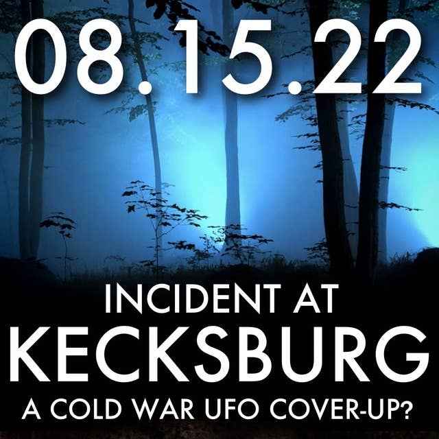 Incident at Kecksburg: A Cold War UFO Cover-Up? | MHP 08.15.22.