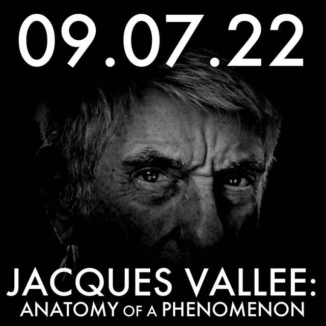 Jacques Vallee: Anatomy of a Phenomenon | MHP 09.07.22.