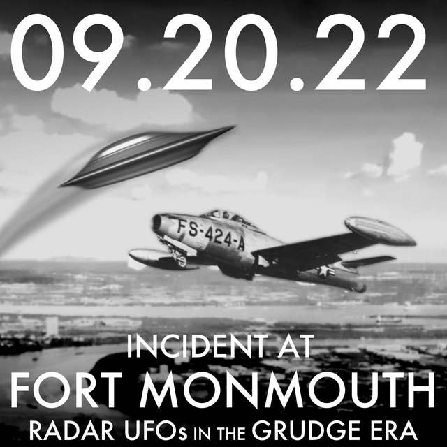 Incident at Fort Monmouth: Radar UFOs in the Grudge Era | MHP 09.20.22.