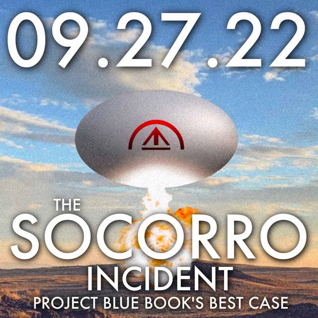 The Socorro Incident: Project Blue Book's Best Case | MHP 09.27.22.