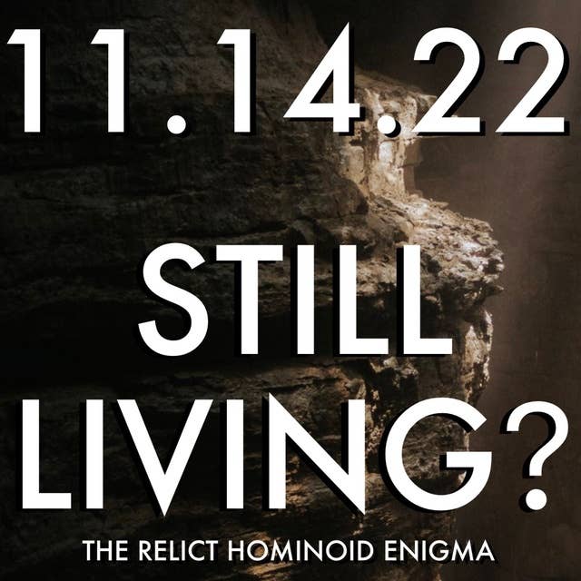 Still Living? The Relict Hominoid Enigma | MHP 11.14.22.