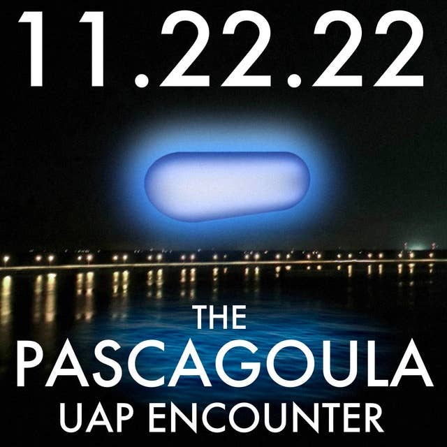 The Pascagoula UAP Encounter | MHP 11.22.22.