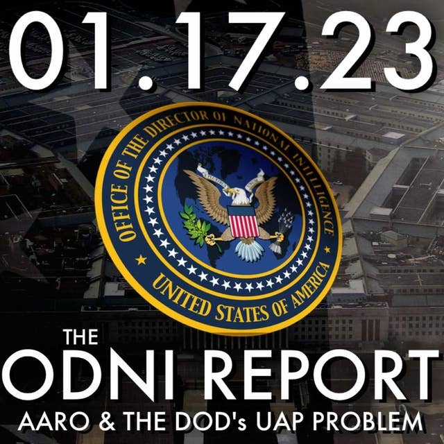 The ODNI Report: AARO and the DOD's UAP Problem | MHP 01.17.23.