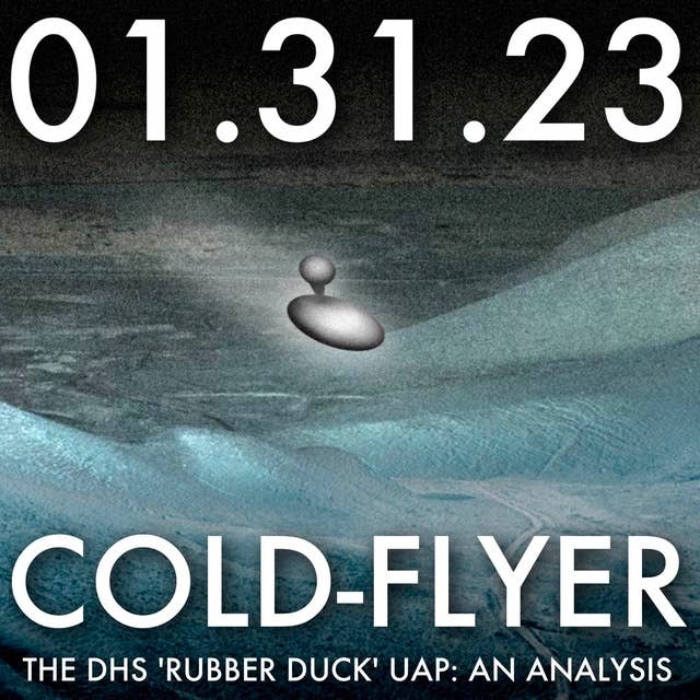 Cold-Flyer: The DHS 'Rubber Duck' UAP: An Analysis | MHP 01.31.23.
