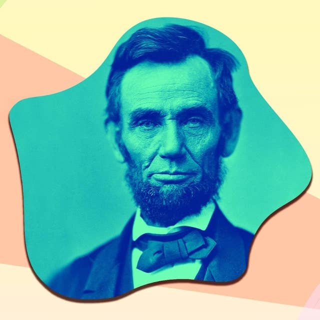 Abraham Lincoln – från fattig timmerkoja till Vita huset