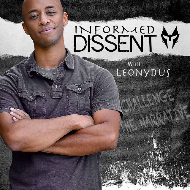 Introducing: Informed Dissent with Leonydus