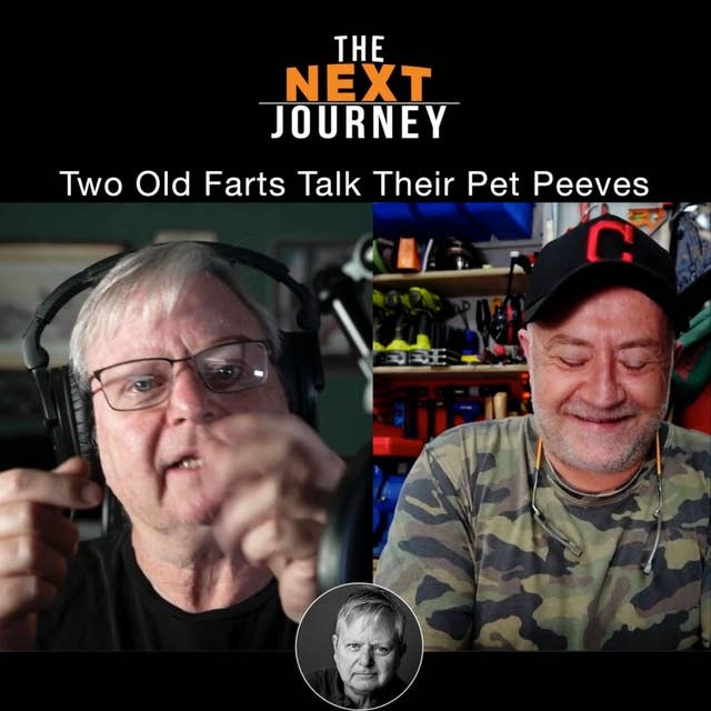 Two Old Farts Talking Pet Peeves.