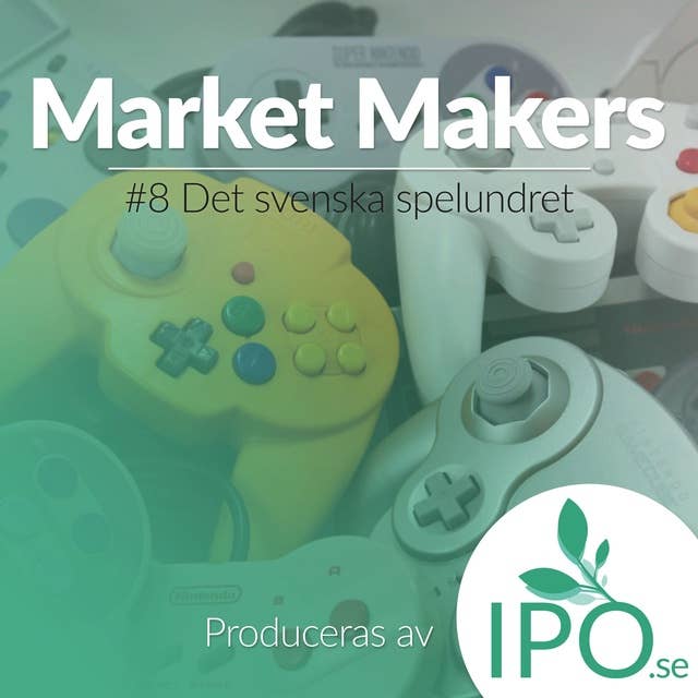 Market Makers - #8 Det Svenska Spelundret