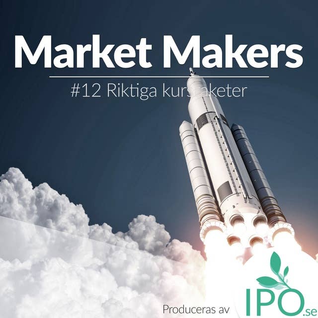 Market Makers - #12 Riktiga Kursraketer