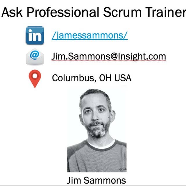 Ask a Professional Scrum Trainer Jim Sammons