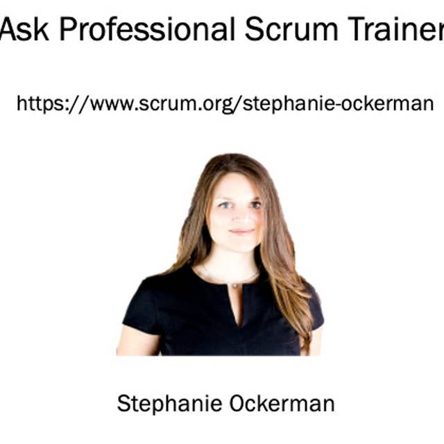 Ask Professional Scrum Trainer Stephanie Ockerman About The Scrum Master Role