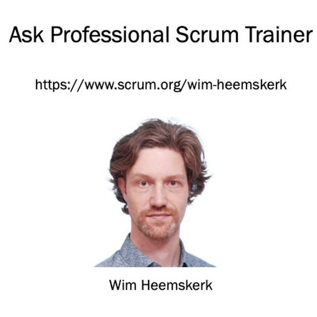 Ask Professional Scrum Trainer Wim Heemskerk - Answering Questions about Scrum and Agile Leadership