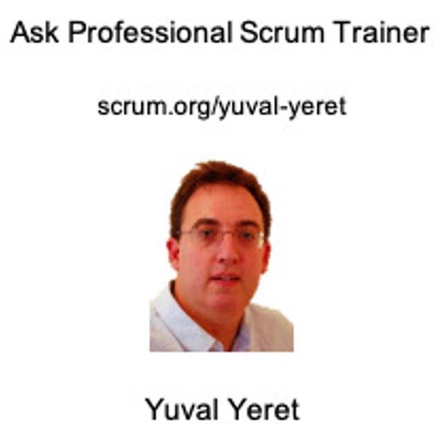 Ask a Professional Scrum Trainer - Yuval Yeret - Improving Flow in Scrum Teams