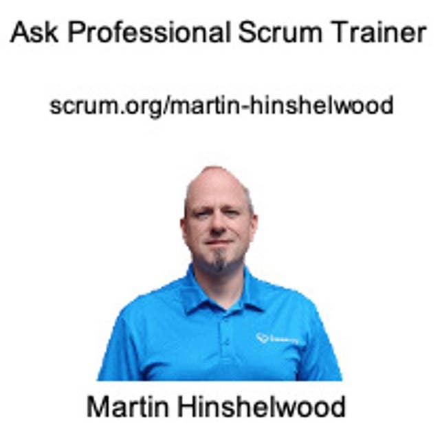 Ask a Professional Scrum Trainer - Martin Hinshelwood - Answering Your Most Pressing Scrum Questions