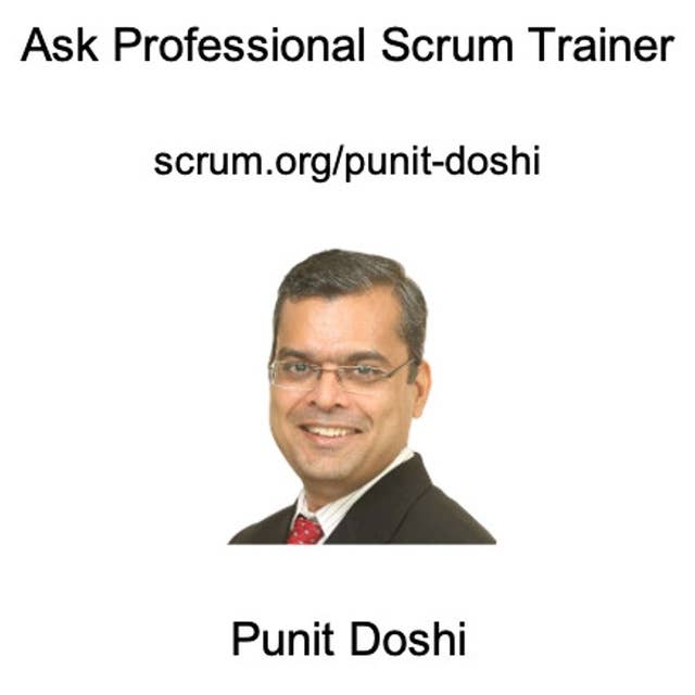 Ask a Professional Scrum Trainer - Punit Doshi